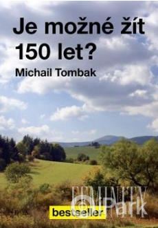 Kniha Je možné žít 150 let? od Michail Tombak je dostupná na iPark.sk