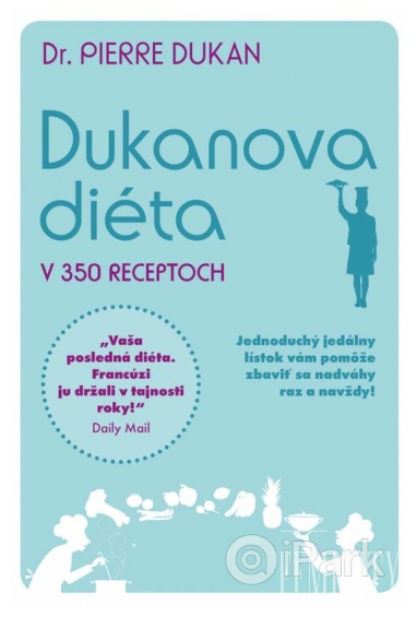 Dukanova diéta v 350 receptoch od Dr. Pierre Dukan je dostupná v internetovom kníhkupectve iPark.sk